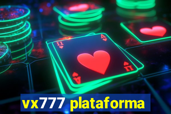 vx777 plataforma